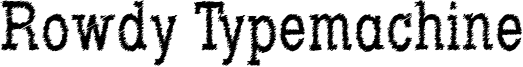 Rowdy Typemachine 5 - Condensed Regular.otf
