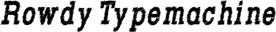 Rowdy Typemachine 8 - Condensed Bold Italic.otf