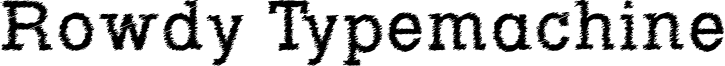 Rowdy Typemachine Font