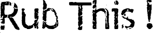 Rub This ! Font