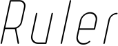 Ruler Thin Italic.ttf