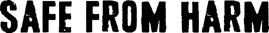 Safe from harm Font