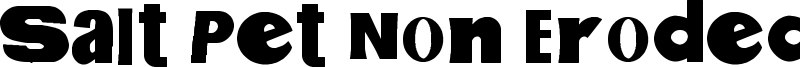 Salt Pet Non Eroded Font
