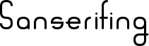 Sanserifing Font