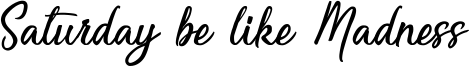 Saturday be like Madness Font