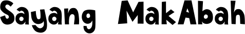 Sayang MakAbah Font