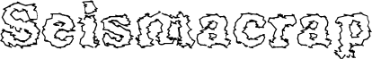 Seismacrap Font