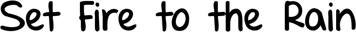 Set Fire to the Rain Font