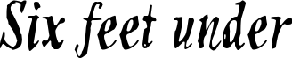 Six feet under Font