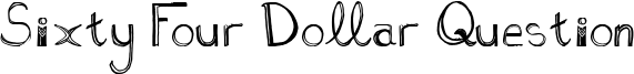 Sixty Four Dollar Question Font
