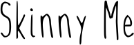 Skinny Me Font