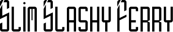Slim Slashy Ferry Font