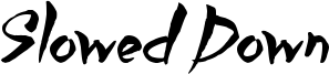 Slowed Down Font