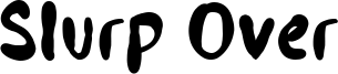 Slurp Over Font
