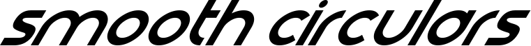 Smooth Circulars Italic.otf