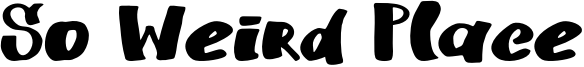 So Weird Place Font
