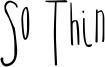 So Thin.ttf