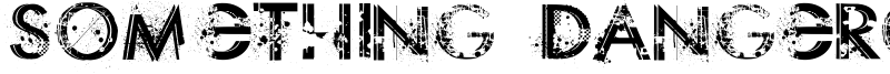 Something Dangerous Font