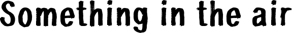 Something in the air Font
