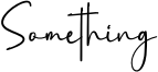 Something Font