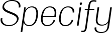 SpecifyPERSONAL-NormLightItalic.ttf