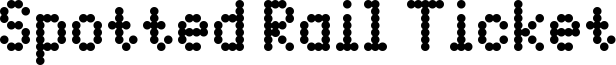 Spotted Rail Ticket Font