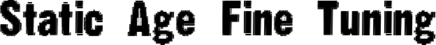 Static Age Fine Tuning Font