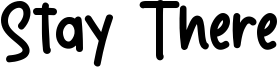 Stay There Font