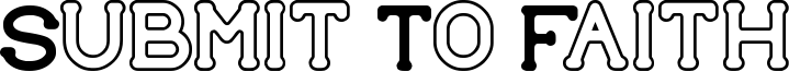 Submit To Faith Font
