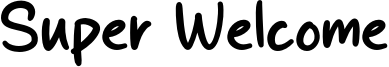Super Welcome Font