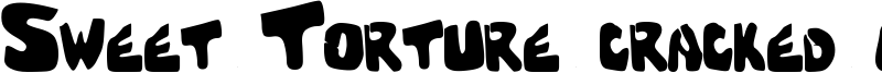Sweet Torture (cracked brain) Font