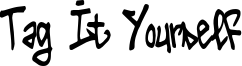 Tag It Yourself Font