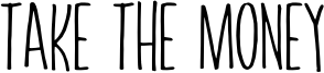 Take The Money Font