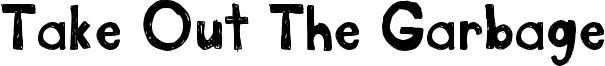 Take Out The Garbage Font