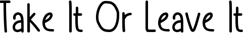 TakeItOrLeaveItBold.ttf