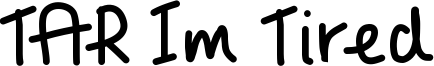 TAR Im Tired Font