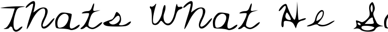 Thats What He Said Font
