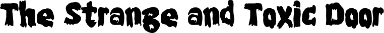 The Strange and Toxic Door Font