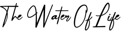 The Water Of Life Font