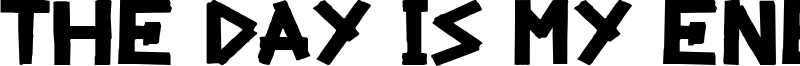 The Day Is My Enemy Font
