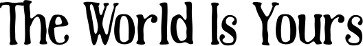 The World Is Yours Font
