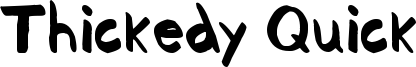 Thickedy Quick Font