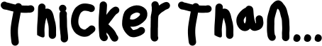 Thicker Than... Font