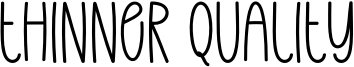 Thinner Quality Font