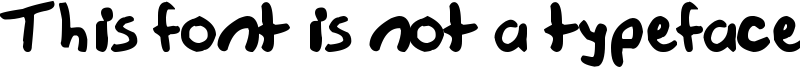 This font is not a typeface Font
