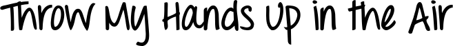 ThrowMyHandsUpintheAirBold.ttf