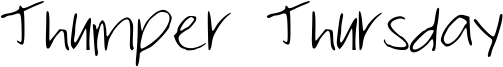 Thumper Thursday Font