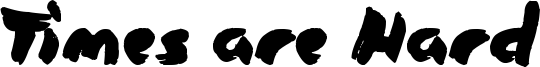 Times are Hard Font