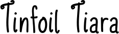 Tinfoil Tiara Font