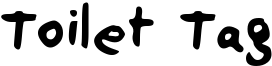 Toilet Tag Font